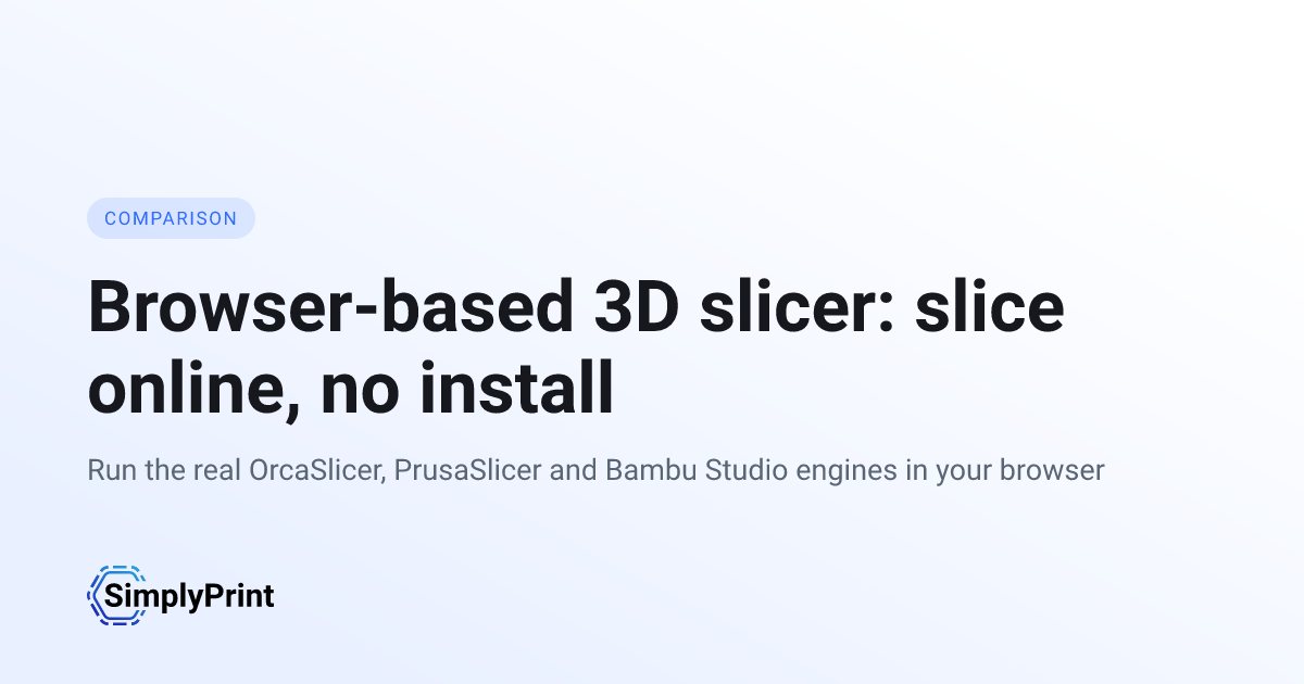 A browser-based 3D slicer card showing the SimplyPrint cloud slicer running the OrcaSlicer, PrusaSlicer and Bambu Studio engines in a browser tab